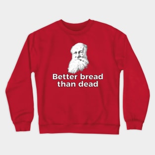 Better Bread Than Dead Crewneck Sweatshirt